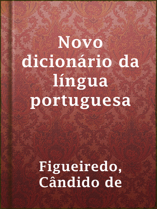Title details for Novo dicionário da língua portuguesa by Cândido de Figueiredo - Available